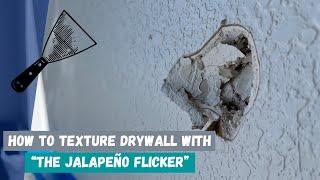 How To Texture Drywall With “The Jalapeño Flicker”