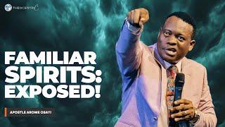 FAMILIAR SPIRITS HOW THEY CONTROL YOUR LIFE || APOSTLE AROME OSAYI