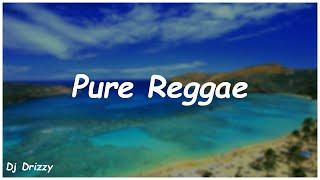 Pure Reggae - Dj Drizzy