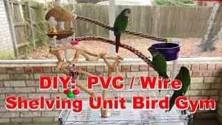 DIY: Wire Shelving Unit Bird Play Gym