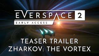 EVERSPACE 2 | Zharkov: The Vortex Teaser Trailer
