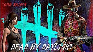 DEAD BY DAYLIGHT  TOMB RAIDER PTB  СТРИМ