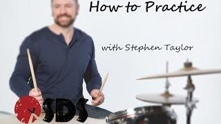 DRUM LESSON - How To Practice with Stephen Taylor