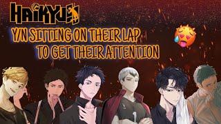 sitting on their lap to get their attention || haikyuu reacts