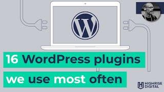 The 16 WordPress plugin we use the most at Highrise Digital