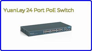 REVIEW (2024): YuanLey 24 Port PoE Switch. ESSENTIAL details.