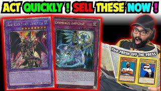 URGENCY! ACT QUICKLY & SELL THESE YUGIOH CARDS RIGHT NOW! | Yu-Gi-Oh! Market Watch!