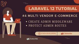 Laravel 12 Multi-Vendor E-commerce Tutorial #4 | Create Admin Middleware | Protect Admin Routes