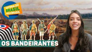 OS BANDEIRANTES PAULISTAS - HISTÓRIA DO BRASIL PELO BRASIL, EP.5 (Débora Aladim)