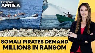 Somali Pirates Demand $10 Million in Ransom After Hijacking Chinese Fishing Vessel |Firstpost Africa