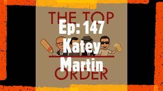 Katey Martin Interview - Top Order Cricket Podcast