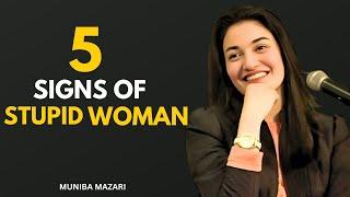 5 SIGNS OF STUPID WOMAN - Muniba Mazari | Powerfull Message