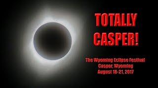 TOTALLY  CASPER! - The Wyoming Eclipse Festival 2017