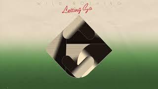 Wild Nothing // Letting Go (Official Audio)