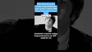 Miles Ethan|Crowded Street-Origina|Beatles/John Lennon Inspired 1966 Demo Style-John Ai Voice Filter