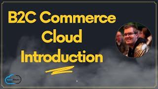 B2C Commerce Cloud Introduction