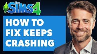 How To Fix Sims 4 Keeps Crashing/Freezing (Full 2024 Guide)