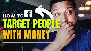 Facebook Ads Targeting-How To Target People With Money Using Facebook Ads