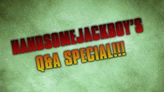 HandsomeJackBoy's Q&A Special!! You asked and I answered! *BL1 Gameplay!*