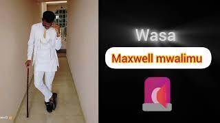 MAXWELL MWALIMU-WASA (OFFICIAL audio) kamba ohangla