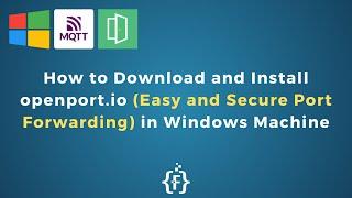 How to Download and Install openport.io in Windows Machine | Create Own Public MQTT Broker |