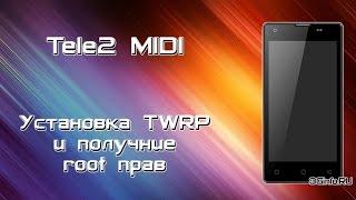 Tele2 Midi. Установка TWRP и получение root прав