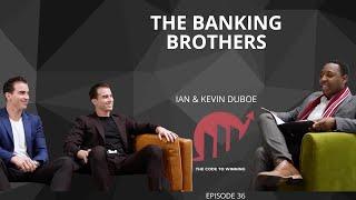 BANKING BROTHERS BUILDING WEALTH THROUGH REAL ESTATE & MORTGAGES || IAN & KEVIN DUBOE || EPISODE 036