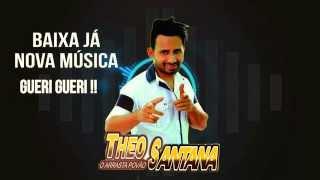 Theo Santana Nova Musica Gueri Gueri