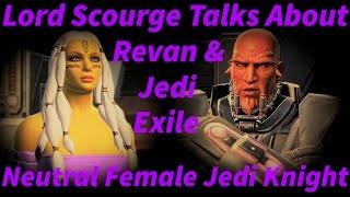 SWTOR Lord Scourge Talks about Revan & Jedi Exile (Neutral Female Jedi Knight)