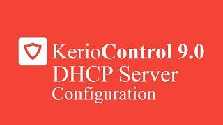 Kerio Control UTM Tutorial 14 - DHCP Server