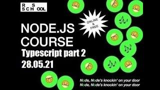 Node.js 2021Q2 Typescript  part 2 28.05.21