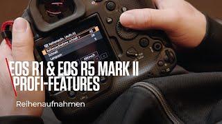 EOS R1 & EOS R5 Mark II Profi-Feature: Reihenaufnahmen