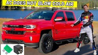 CHEVROLET SILVERADO WHY AC DOES NOT BLOW COLD COOL AIR 2014 2015 2016 2017 2018 2019