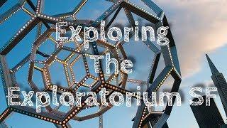 Exploring the Exploratorium SF