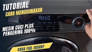 Cara Menggunakan Mesin Cuci front load Plus Pengering100% AQUA FQD-1050BF