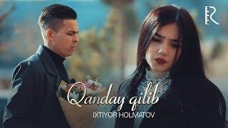 Ixtiyor Holmatov - Qanday qilib | Ихтиёр Холматов - Кандай килиб #UydaQoling