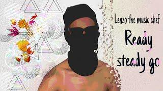 Lenzo The Music Chef -  Ready Steady Go (official video)