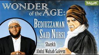 Wonder of the Age: Bediuzzaman Said Nursi | Sh. Abdul Wahab Saleem