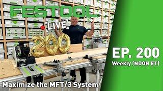 Festool Live Episode 200 - Maximize the MFT/3 System