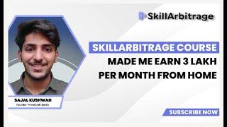 SkillArbitrage course made me earn 3 lakh per month from home