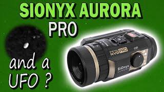 SiOnyx Aurora PRO testing & unexpected UFO sighting