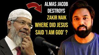 ZAKIR NAIK DESTROYED: Where Did Jesus said I AM GOD? | Almas Jacob