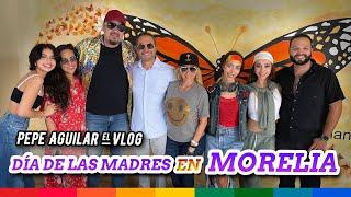 Pepe Aguilar - El Vlog 380 - Día de las madres en MORELIA