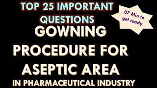 Gowning procedure in aseptic area in pharmaceutical industry l Interview Question and answers