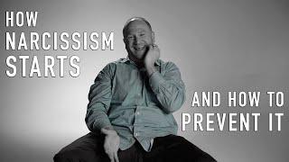 How Narcissism Starts & How to Prevent It