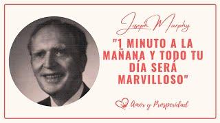 REPITE ESTA ORACIÓN CADA MAÑANA AL DESPERTAR - Dr. Joseph Murphy – Amor y Prosperidad