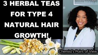 3 HERBAL TEAS FOR TYPE 4 NATURAL HAIR GROWTH!