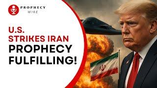 U.S. Strikes Iran - Prophecy Fulfilling! Prophecy Wire