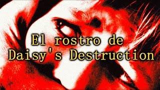 El Rostro de Daisy's Destruction