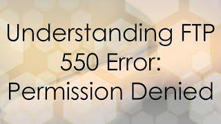 Understanding FTP 550 Error: Permission Denied